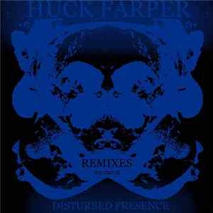 Huck Farper - Disturbed Presence Remixes Volume III FLAC