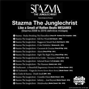 Stazma The Junglechrist - Like A Smell Of Rotten Beats Megamix (Stazma 2008 To 2016 Definitive Mixtape) FLAC