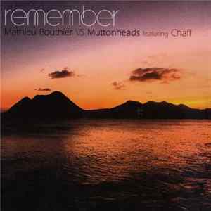 Mathieu Bouthier vs. Muttonheads Featuring Chaff - Remember FLAC