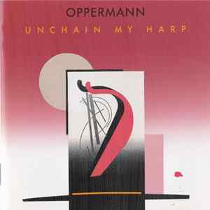 Oppermann - Unchain My Harp FLAC