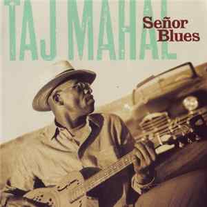 Taj Mahal - Señor Blues FLAC