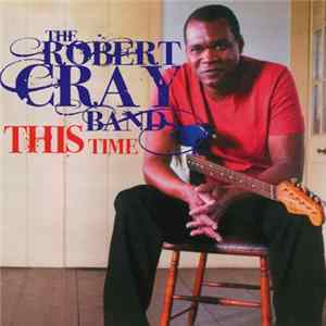 The Robert Cray Band - This Time FLAC