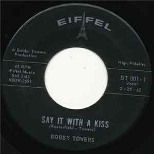 Bobby Towers - Say It With A Kiss / Just This Once FLAC
