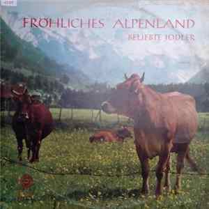Sepp Viellechner - Fröhliches Alpenland Beliebte Jodler (Jodeln Is' Mei Freud) FLAC
