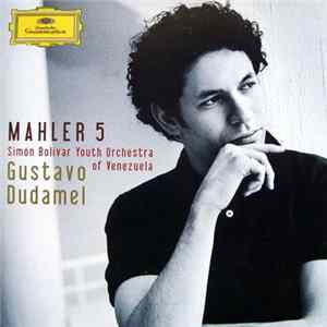 Mahler / Gustavo Dudamel, Simón Bolívar Youth Orchestra Of Venezuela - Mahler 5 FLAC
