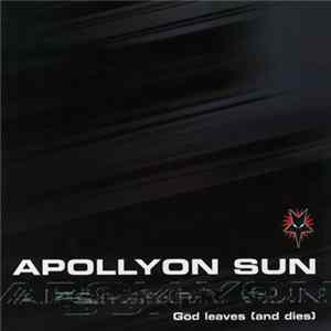 Apollyon Sun - God Leaves (And Dies) FLAC