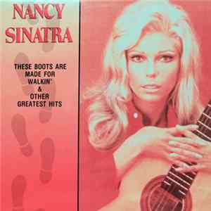 Nancy Sinatra - These Boots Are Made For Walkin' & Other Greatest Hits FLAC