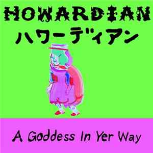 Howardian - A Goddess In Yer Way FLAC
