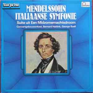 Concertgebouworkest, Bernard Haitink, George Szell - Mendelssohn Italiaanse Symfonie, Suite uit Een Midzomernachtsdroom FLAC