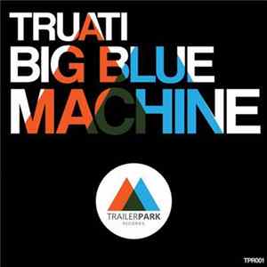 Truati - Big Blue Machine FLAC