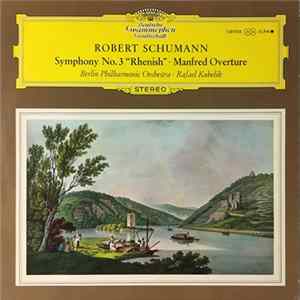 Robert Schumann / Berlin Philharmonic Orchestra • Rafael Kubelik - Symphony No.3 "Rhenish" • Manfred Overture FLAC