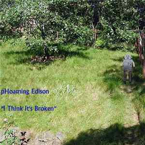 pHoaming Edison - I Think It's Broken FLAC