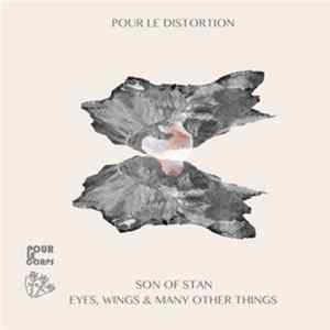 Son Of Stan / Eyes, Wings & Many Other Things - Pour Le Distortion FLAC