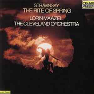 Lorin Maazel, Igor Stravinsky - Stravinsky The Rite Of Spring FLAC