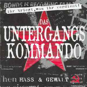 Das Untergangskommando - Hass & Gewalt (Ihr Kriegt Was Ihr Verdient!) FLAC
