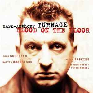 Mark-Anthony Turnage - Blood On The Floor FLAC