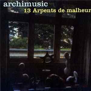 Archimusic - 13 Arpents De Malheur FLAC
