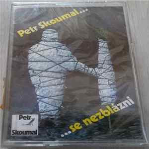 Petr Skoumal - …Se Nezblázni FLAC