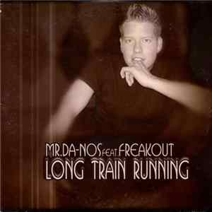 Mr. Da-Nos Feat. Freakout - Long Train Running FLAC