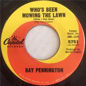 Ray Pennington - Who's Been Mowing My Lawn / I Don't Feel At Home In This House Anymore FLAC