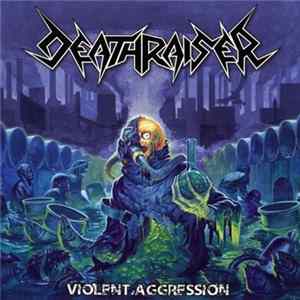 Deathraiser - Violent Aggression FLAC