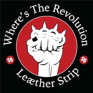 Leæther Strip - Where's The Revolution FLAC