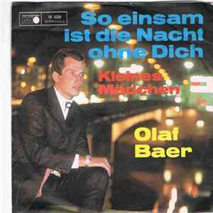 Olaf Baer - So Einsam Ist Die Nacht Ohne Dich / Kleines Mädchen FLAC