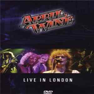 April Wine - Live In London FLAC