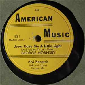 George Hornsby - Jesus Gave Me A Little Light / Bye And Bye FLAC