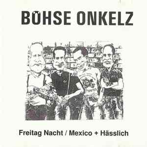 Böhse Onkelz - Freitag Nacht / Mexico + Hässlich FLAC