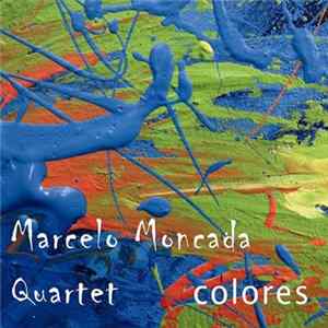 Marcelo Moncada Quartet - Colores FLAC