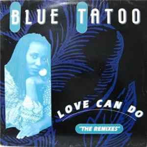 Blue Tattoo - Love Can Do (The Remixes) FLAC