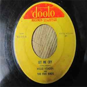 Willie Headen And The Five Birds - Let Me Cry / The Skinny Woman Story FLAC