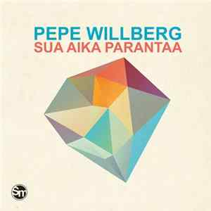 Pepe Willberg - Sua Aika Parantaa FLAC