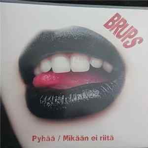 Brups - Pyhää / Mikään Ei Riitä FLAC