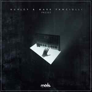 Huxley & Mark Fanciulli - Preset FLAC