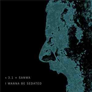r3.1 + Sanwa - I Wanna Be Sedated FLAC