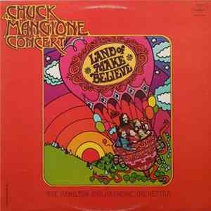Chuck Mangione With The Hamilton Philharmonic Orchestra - Land Of Make Believe FLAC