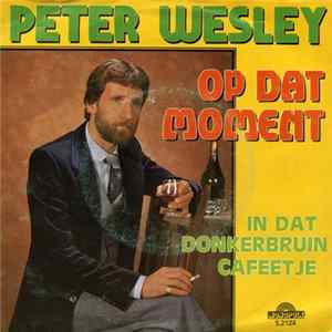 Peter Wesley - Op Dat Moment FLAC