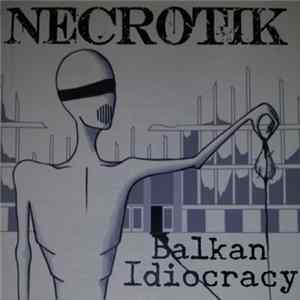 Necrotik - Balkan Idiocracy FLAC