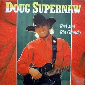 Doug Supernaw - Red And Rio Grande FLAC