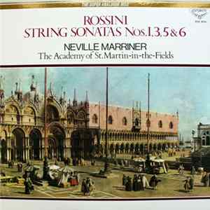 Rossini, The Academy Of St. Martin-in-the-Fields, Neville Marriner - String Sonatas Nos. 1, 3, 5 & 6 FLAC