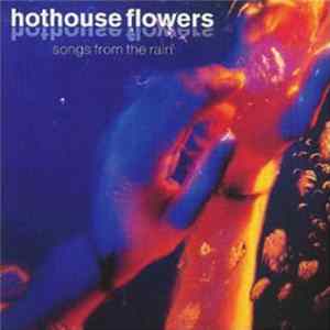Hothouse Flowers - Songs From The Rain FLAC