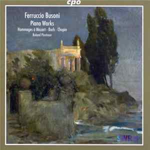 Ferruccio Busoni, Roland Pöntinen - Piano Works (Hommages À Mozart - Bach - Chopin) FLAC