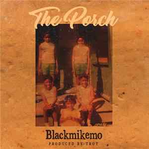 Blackmikemo - The Porch FLAC