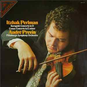 Itzhak Perlman — Korngold / Conus — André Previn - Pittsburgh Symphony Orchestra - Korngold: Concerto In D, Conus: Concerto In E Minor FLAC