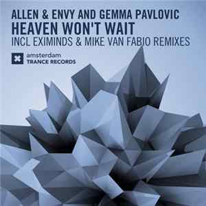 Allen & Envy And Gemma Pavlovic - Heaven Won't Wait FLAC