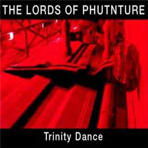 The Lords Of Phutnture - Trinity Dance FLAC