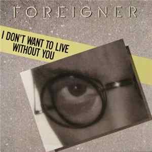 Foreigner - I Don't Want To Live Without You FLAC