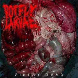 Botfly Larvae - Filthy Dead FLAC